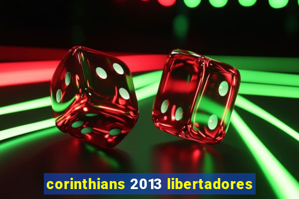 corinthians 2013 libertadores